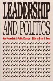 Cover for Leadership and Politics: New Perspectives in Political Science - Studies in Government and Public Policy (Paperback Book) (1989)
