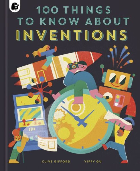 Cover for Clive Gifford · 100 Things to Know about Inventions - In a Nutshell (Inbunden Bok) (2021)