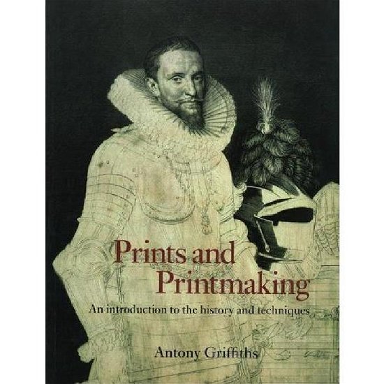 Cover for Antony Griffiths · Prints and Printmaking: An introduction to the history and techniques (Paperback Bog) [2 Revised edition] (1996)