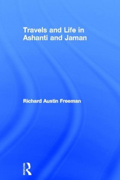 Cover for Richard Austin Freeman · Travels and Life in Ashanti and Jaman (Hardcover Book) [New Impression edition] (1967)
