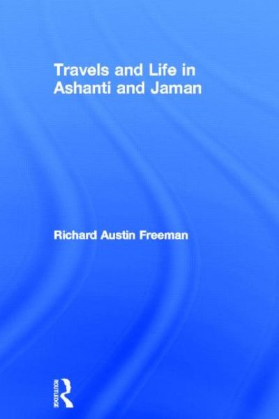 Cover for Richard Austin Freeman · Travels and Life in Ashanti and Jaman (Hardcover Book) [New Impression edition] (1967)