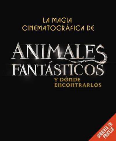 Cover for Mark Salisbury · La Maleta De Las Criaturas: Explora La Magia Cinematografica De Animales Fantasticos Y Donde Encontrarlos (Innbunden bok) (2016)