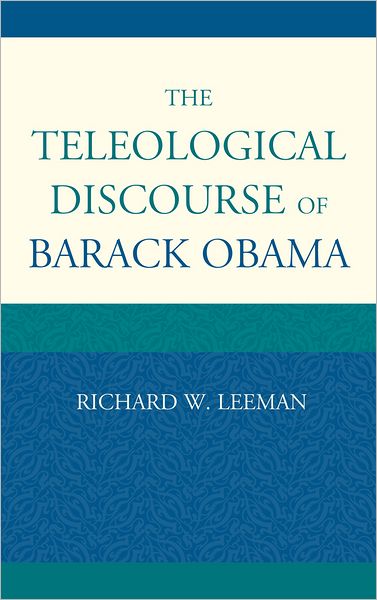 Cover for Richard W. Leeman · The Teleological Discourse of Barack Obama (Hardcover Book) (2012)