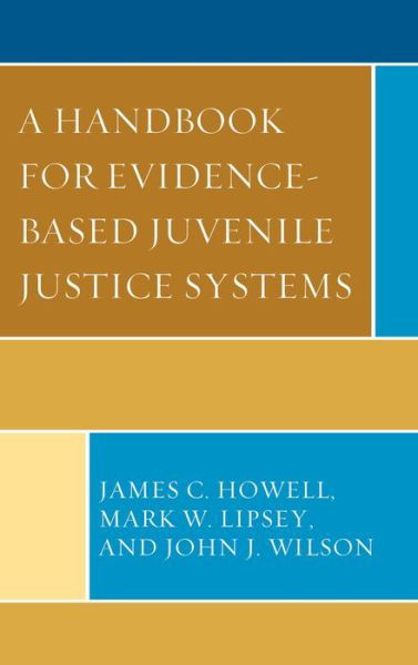 Cover for James C. Howell · A Handbook for Evidence-based Juvenile Justice Systems (Inbunden Bok) (2014)