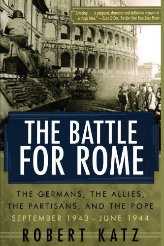 Battle for Rome: The Germans, the Allies, the Partisans, and the Pope, September 1943-June 1944 - Robert Katz - Bücher - Simon & Schuster Ltd - 9780743258081 - 25. Juli 2015