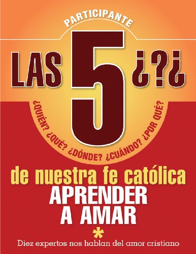 Las 5 Preguntas De Nuestra Fe - Particip: Quién, Qué, Dónde, Cuándo, Por Qué. Aprender a Amar - Redemptorist Pastoral Publication - Books - Libros Liguori - 9780764824081 - July 15, 2013