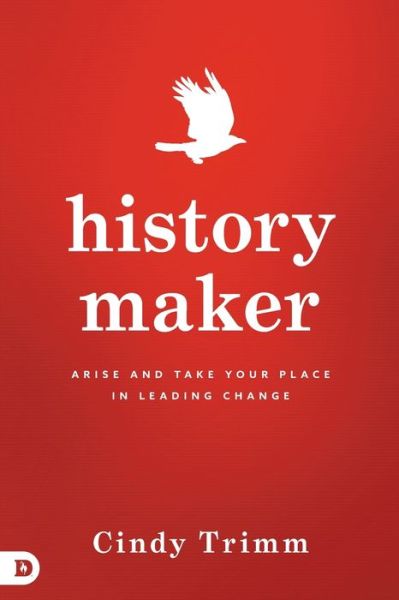 Cover for Dr Cindy Trimm · History Maker: Arise and Take Your Place in Leading Change (Paperback Book) (2017)