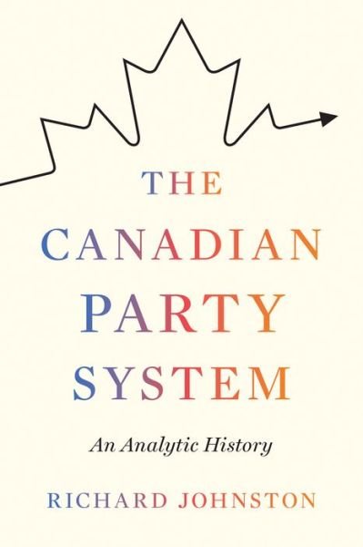 Cover for Richard Johnston · The Canadian Party System: An Analytic History (Taschenbuch) (2019)