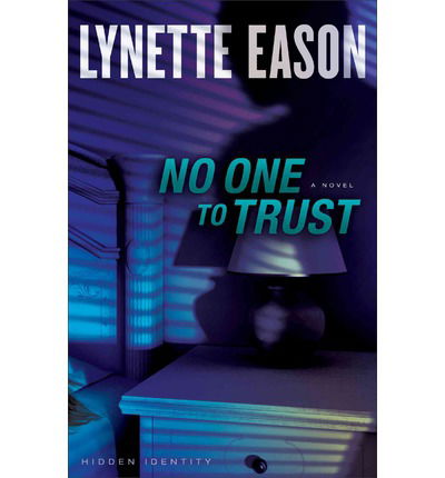 No One to Trust – A Novel - Lynette Eason - Books - Baker Publishing Group - 9780800722081 - January 7, 2014