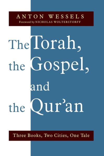 Cover for Anton Wessels · Torah, the Gospel, and the Qur'an: Three Books, Two Cities, One Tale (Paperback Book) (2013)