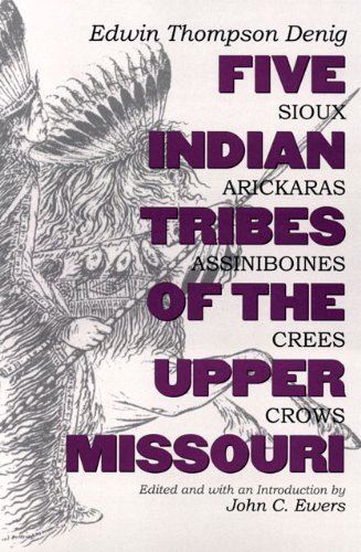 Cover for Edwin Thompson Denig · Five Indian Tribes of the Upper Missouri: Sioux, Arickaras, Assiniboines, Crees, Crows - The Civilization of the American Indian Series (Paperback Book) (1975)