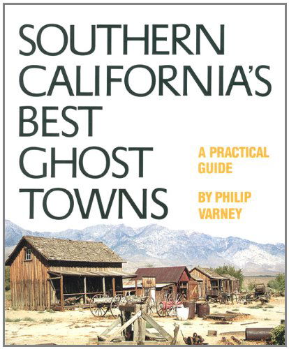 Cover for Philip Varney · Southern California's Best Ghost Towns: A Practical Guide (Paperback Book) (1994)