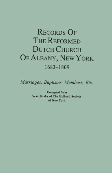 Cover for Of New York Holland Society · Records of the Reformed Dutch Church of Albany, New York, 1683-1809: Marriages, Baptisms, Members, Etc. Excerpted from Year Books of the Holland Socie (Paperback Book) [1st edition] (2013)