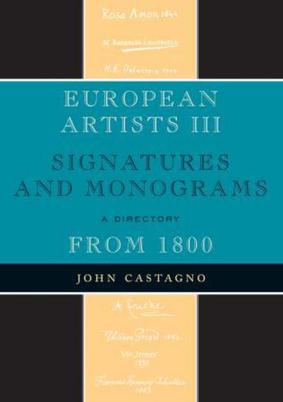 Cover for John Castagno · European Artists III: Signatures and Monograms From 1800 (Hardcover Book) (2008)