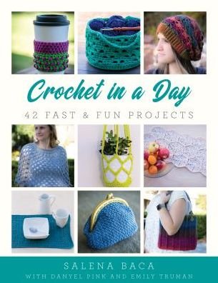 Cover for Salena Baca · Crochet in a Day: 42 Fast &amp; Fun Projects (Paperback Bog) (2019)