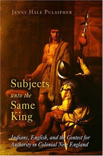 Cover for Jenny Hale Pulsipher · Subjects unto the Same King: Indians, English, and the Contest for Authority in Colonial New England - Early American Studies (Paperback Bog) (2006)