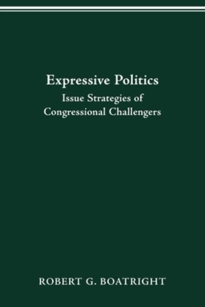 Cover for Robert G Boatright · Expressive Politics: Issue Strategies of Congressional Challengers (Paperback Book) (2021)