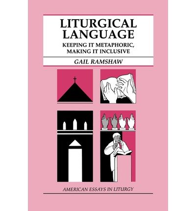 Liturgical Language: Keeping It Metaphoric, Making It Inclusive (American Essays in Liturgy) - Gail Ramshaw - Bücher - Liturgical Press - 9780814624081 - 1996