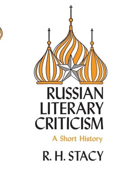 Russian Literary Criticism: A Short History - R. H Stacy - Books - Syracuse University Press - 9780815601081 - April 1, 1974