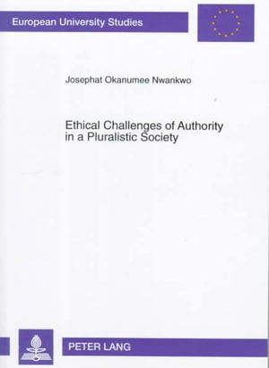 Cover for Josephat Okanumee Nwankwo · Ethical challenges of authority in a pluralistic society (Book) (1998)