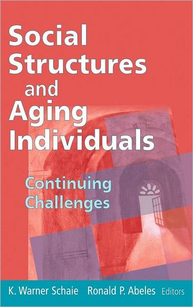 Cover for Schaie, K. Warner, PhD · Social Structures and Aging Individuals: Continuing Challenges - Social Impact on Aging Series (Hardcover Book) (2008)