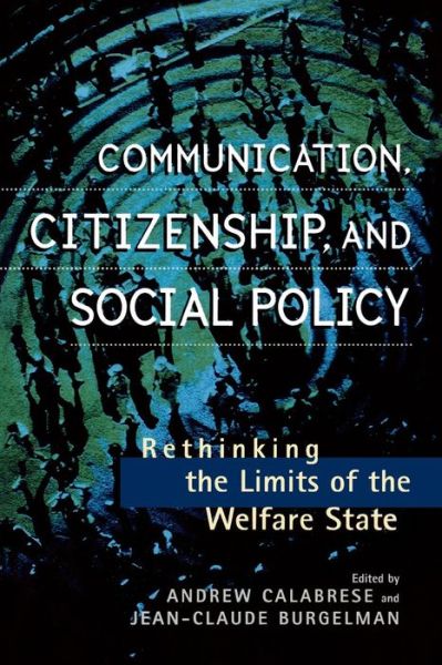 Cover for Andrew Calabrese · Communication, Citizenship, and Social Policy: Rethinking the Limits of the Welfare State - Critical Media Studies: Institutions, Politics, and Culture (Paperback Book) (1999)