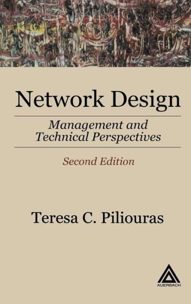 Cover for Piliouras, Teresa C. (Consultant, Weston, Connecticut, USA) · Network Design: Management and Technical Perspectives (Hardcover Book) (2004)