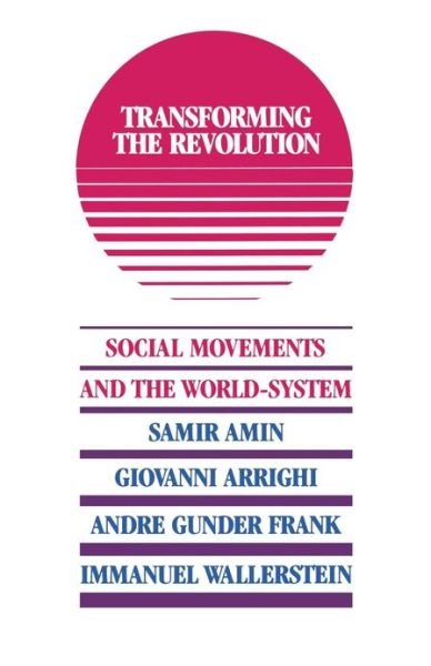 Cover for Wallerstein, Immanuel Maurice (Yale University, Connecticut) · Transforming the Revolution: Social Movements and the World-system (Paperback Book) (1990)
