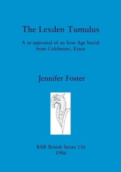 The Lexden Tumulus - Jennifer Foster - Książki - B.A.R. - 9780860544081 - 31 grudnia 1986