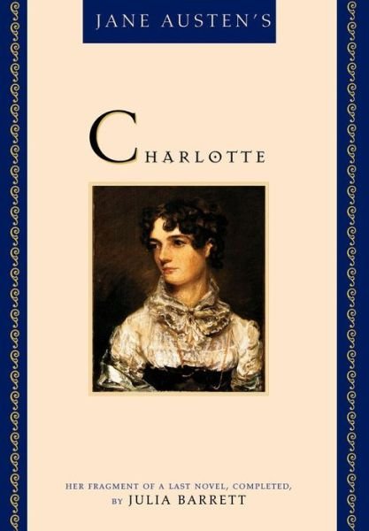 Cover for Julia Barrett · Jane Austen's Charlotte: Her Fragment of a Last Novel, Completed by Julia Barrett (Hardcover Book) (2000)