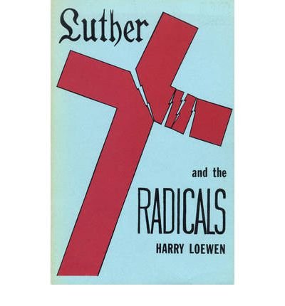 Harry Loewen · Luther and the Radicals: Another Look at Some Aspects of the Struggle Between Luther and the Radical Reformers (Paperback Book) (1974)