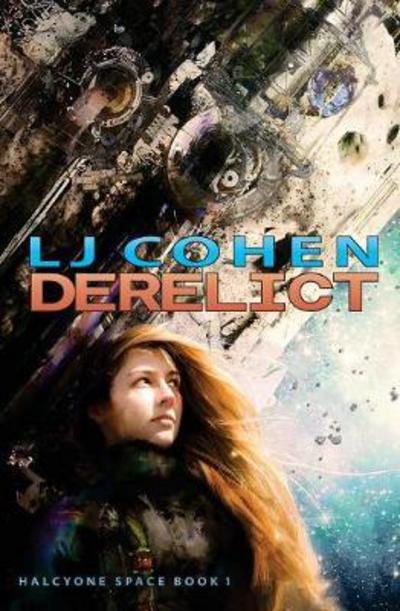 Cover for Lj Cohen · Derelict: Halcyone Space, Book 1 - Halcyone Space (Taschenbuch) (2017)
