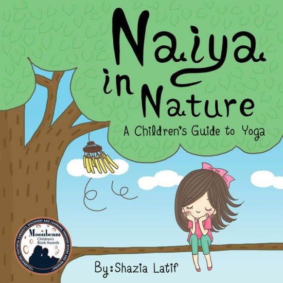 Cover for Shazia Latif · Naiya in Nature: A Children's Guide to Yoga (Hardcover Book) (2015)