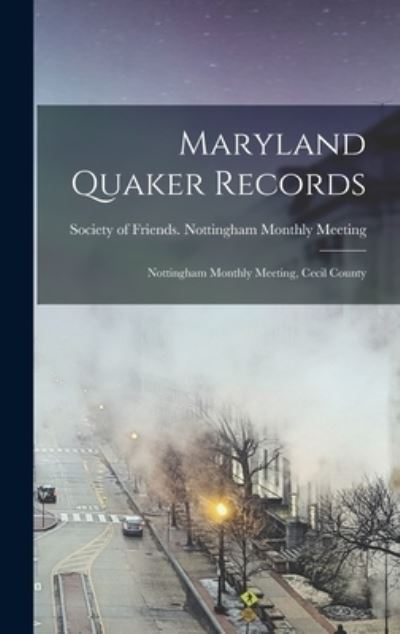 Cover for Society of Friends Nottingham Monthl · Maryland Quaker Records (Hardcover Book) (2021)
