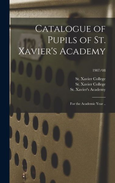 Cover for Ill ) St Xavier College (Chicago · Catalogue of Pupils of St. Xavier's Academy (Hardcover Book) (2021)