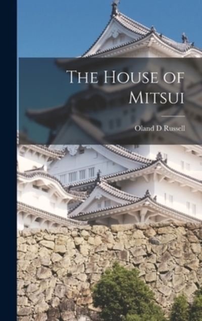 Cover for Oland D Russell · The House of Mitsui (Hardcover Book) (2021)