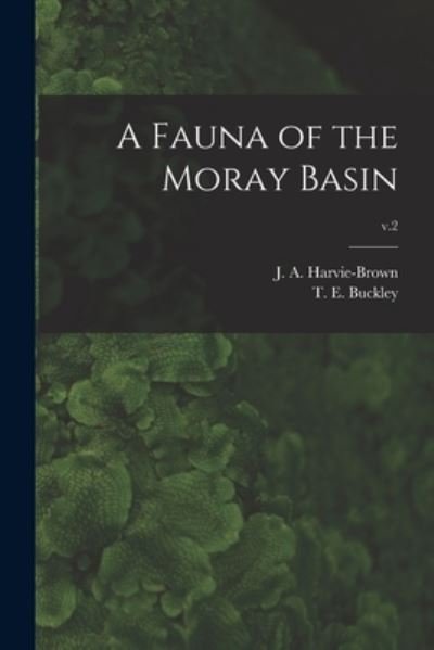 Cover for J a (John Alexander) Harvie-Brown · A Fauna of the Moray Basin; v.2 (Paperback Book) (2021)