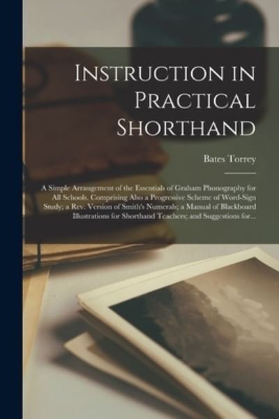 Cover for Bates Torrey · Instruction in Practical Shorthand (Paperback Book) (2021)