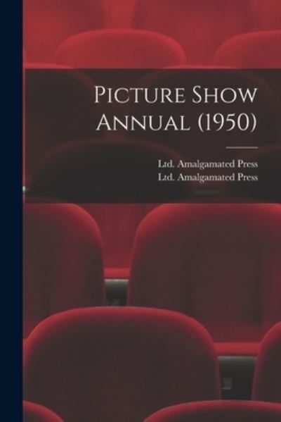 Picture Show Annual (1950) - Ltd Amalgamated Press - Books - Hassell Street Press - 9781015200081 - September 10, 2021