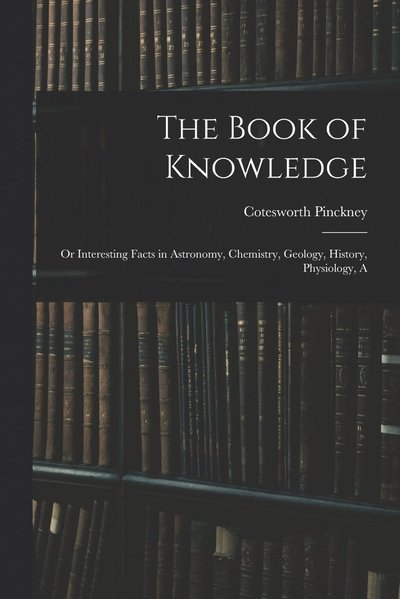 Cover for Cotesworth Pinckney · The Book of Knowledge (Pocketbok) (2022)