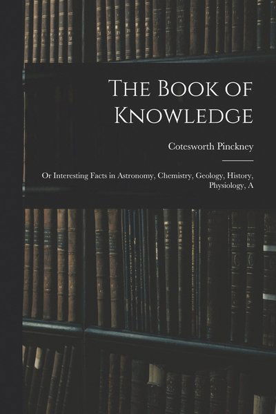 Cover for Cotesworth Pinckney · The Book of Knowledge (Pocketbok) (2022)