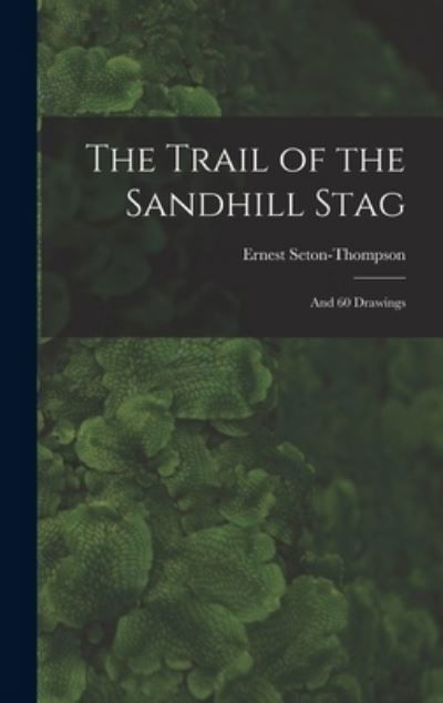 Cover for Ernest Seton-Thompson · Trail of the Sandhill Stag (Book) (2022)