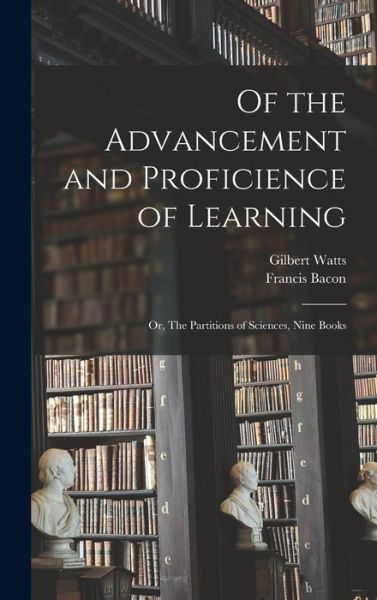 Of the Advancement and Proficience of Learning - Francis Bacon - Books - Creative Media Partners, LLC - 9781017037081 - October 27, 2022