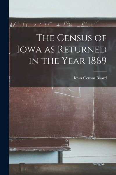 Cover for Iowa Census Board · Census of Iowa As Returned in the Year 1869 (Buch) (2022)