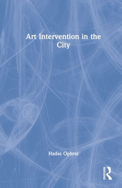 Cover for Hadas Ophrat · Art Intervention in the City (Hardcover Book) (2022)