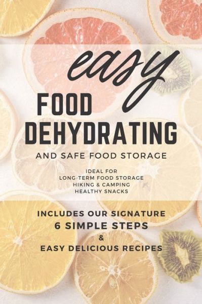 Easy Food Dehydrating and Safe Food Storage - Susan Gast - Books - Independently published - 9781070241081 - August 29, 2012