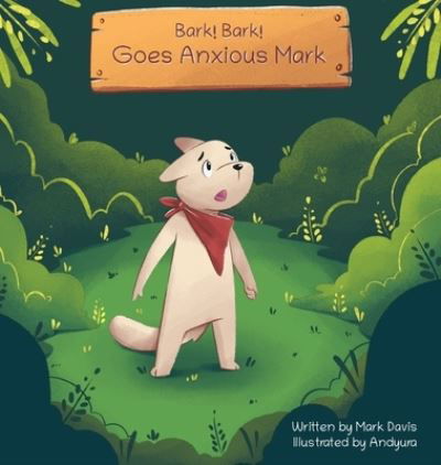 Cover for Mark Davis · Bark! Bark! Goes Anxious Mark (Hardcover Book) (2020)