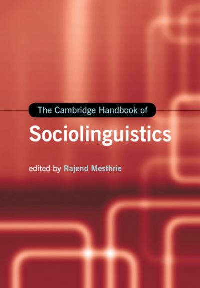 The Cambridge Handbook of Sociolinguistics - Cambridge Handbooks in Language and Linguistics - Rajend Mesthrie - Books - Cambridge University Press - 9781108456081 - April 12, 2018