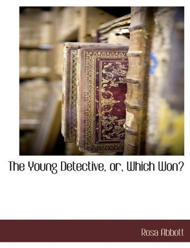 Cover for Rosa Abbott · The Young Detective, Or, Which Won? (Taschenbuch) (2010)
