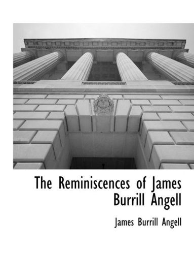 Cover for James Burrill Angell · The Reminiscences of James Burrill Angell (Paperback Book) (2010)